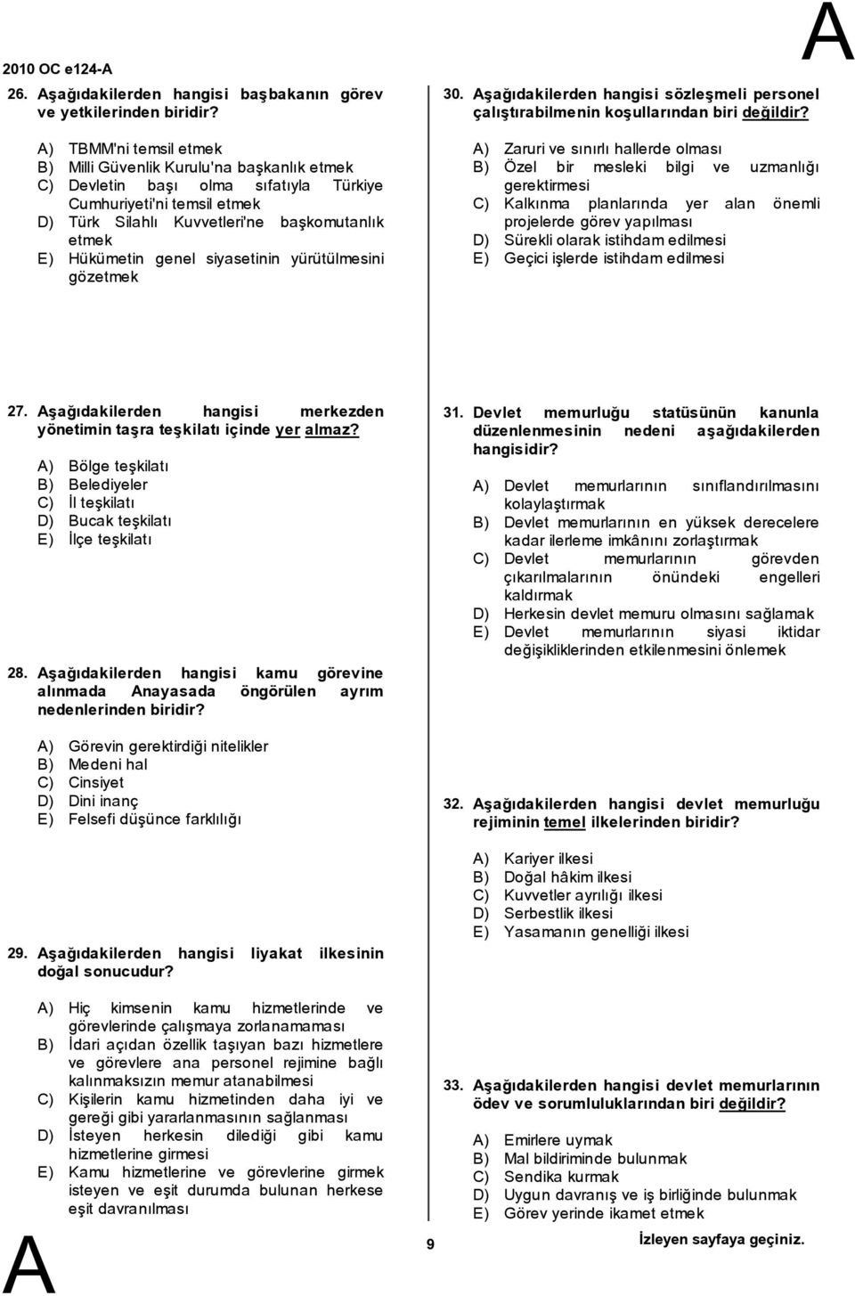 genel siyasetinin yürütülmesini gözetmek 30. şağıdakilerden hangisi sözleşmeli personel çalıştırabilmenin koşullarından biri değildir?