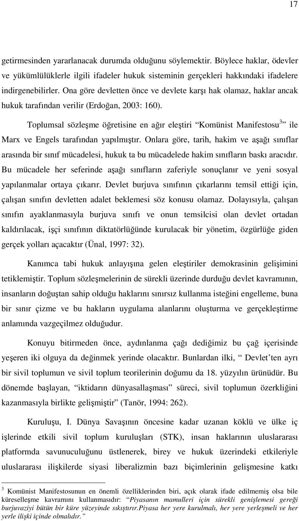 Toplumsal sözleşme öğretisine en ağır eleştiri Komünist Manifestosu 3 ile Marx ve Engels tarafından yapılmıştır.