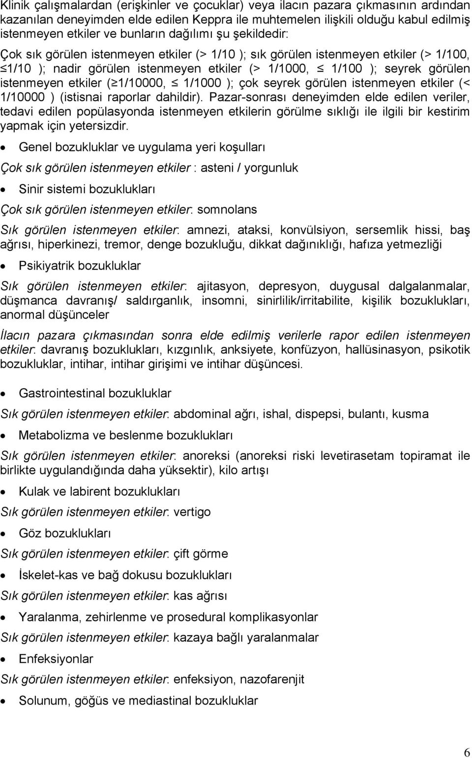 istenmeyen etkiler ( 1/10000, 1/1000 ); çok seyrek görülen istenmeyen etkiler (< 1/10000 ) (istisnai raporlar dahildir).