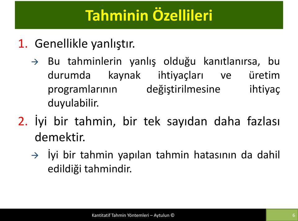 ihtiyaçları ve üretim programlarının değiştirilmesine ihtiyaç duyulabilir. 2.