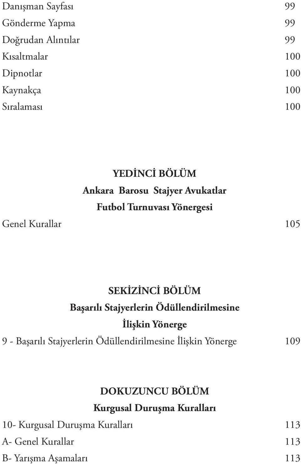 Stajyerlerin Ödüllendirilmesine İlişkin Yönerge 9 - Başarılı Stajyerlerin Ödüllendirilmesine İlişkin Yönerge 109