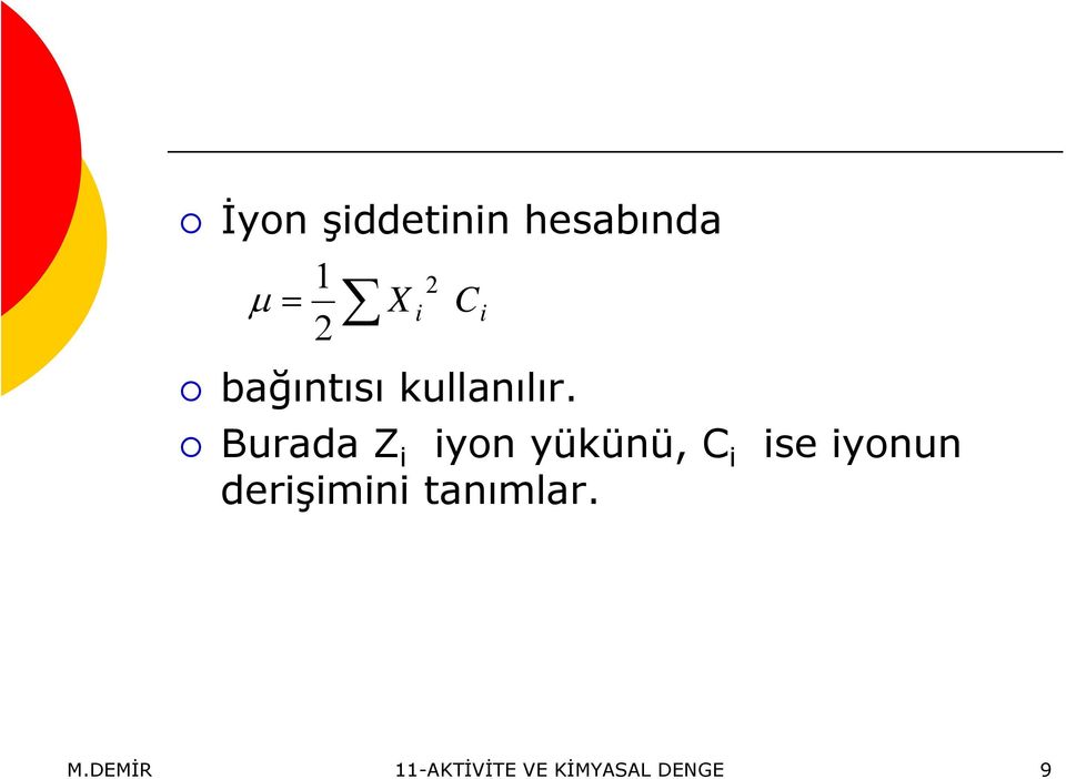 Burada Z i iyon yükünü, C i ise iyonun