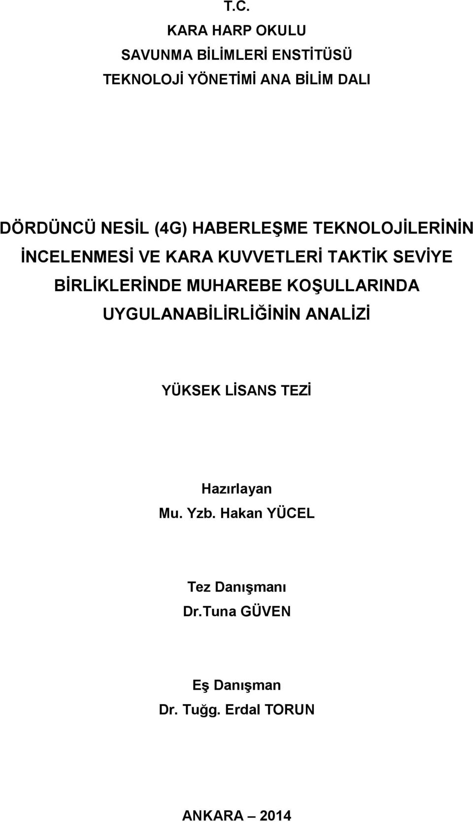 BİRLİKLERİNDE MUHAREBE KOŞULLARINDA UYGULANABİLİRLİĞİNİN ANALİZİ YÜKSEK LİSANS TEZİ