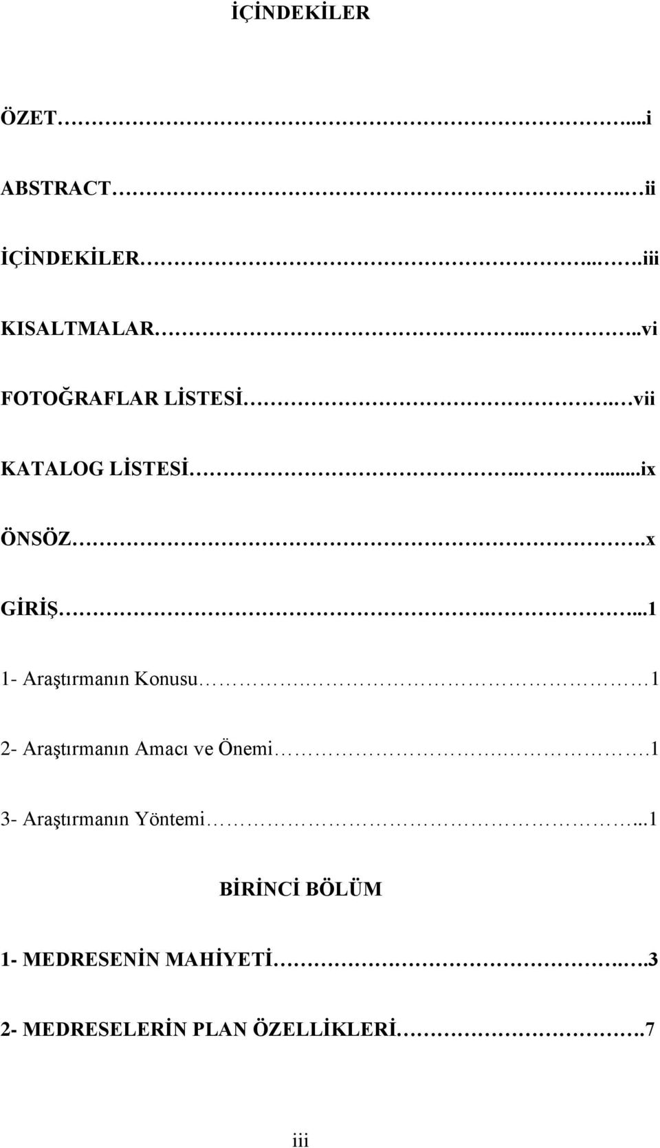 ...1 1- Araştırmanın Konusu. 1 2- Araştırmanın Amacı ve Önemi.