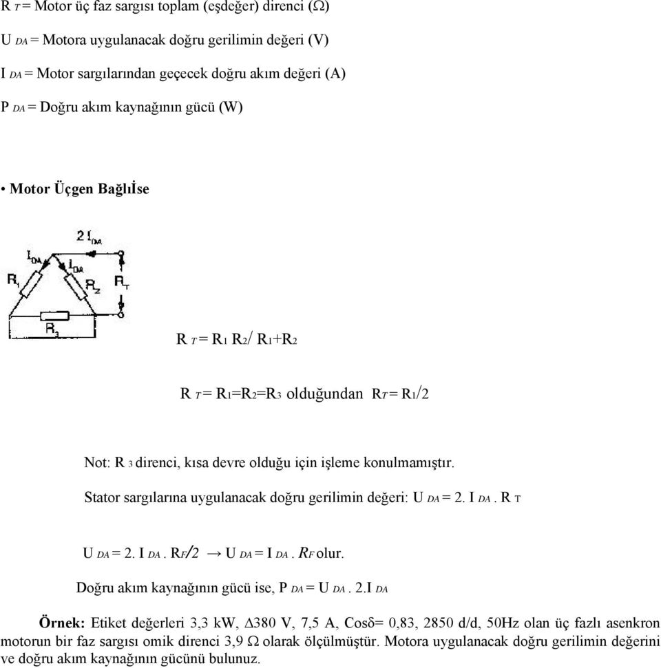 Stator sargılarına uygulanacak doğru gerilimin değeri: U DA = 2.