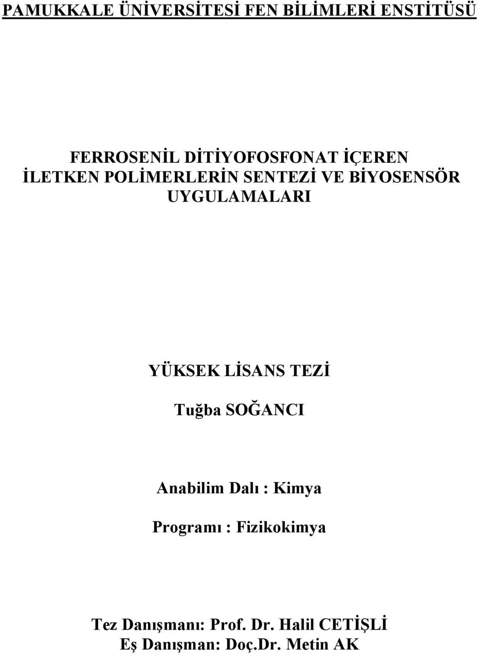 UYGULAMALARI YÜKSEK LİSANS TEZİ Tuğba SOĞANCI Anabilim Dalı : Kimya