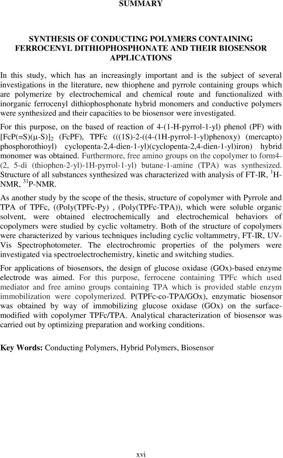 hybrid monomers and conductive polymers were synthesized and their capacities to be biosensor were investigated.