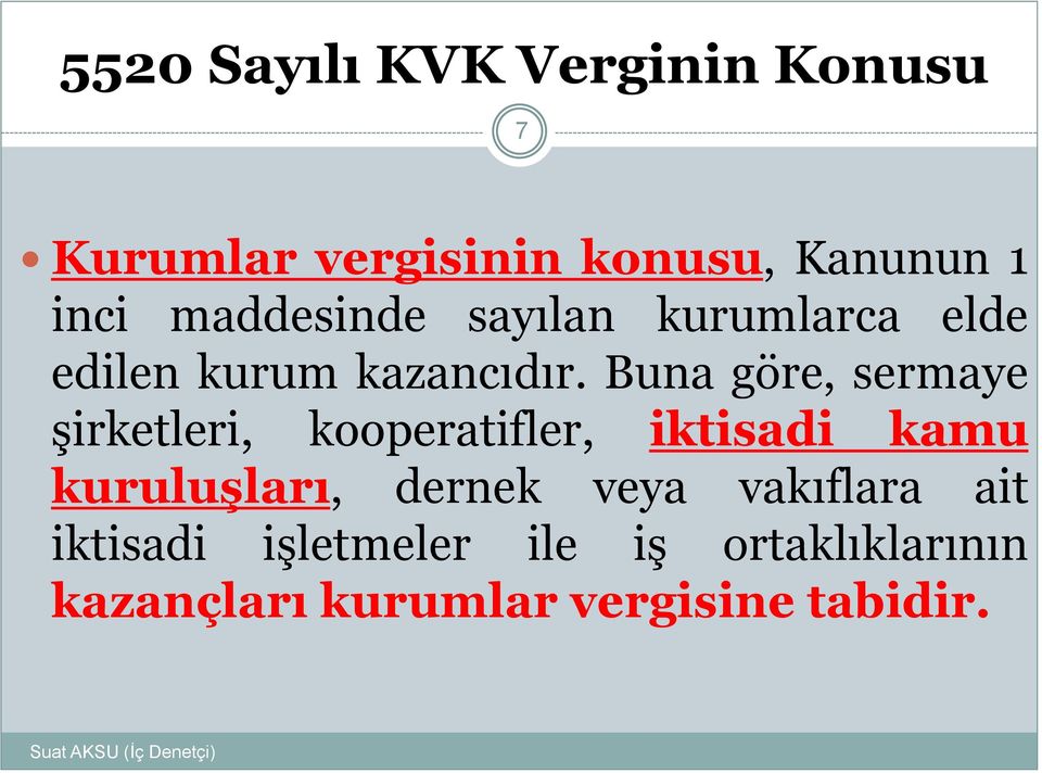 Buna göre, sermaye şirketleri, kooperatifler, iktisadi kamu kuruluşları, dernek