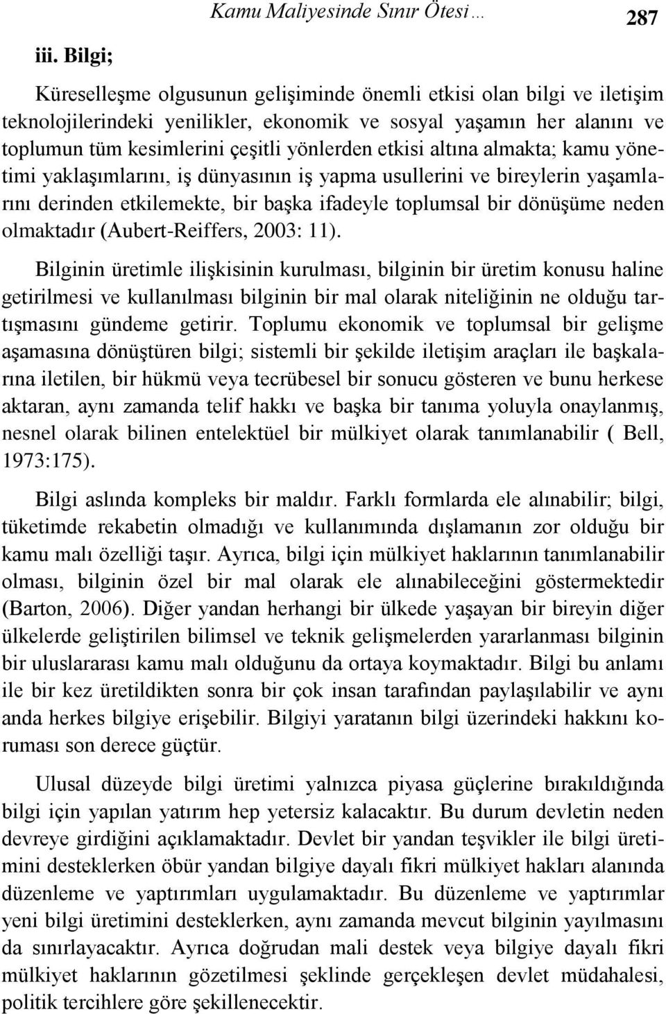 bir dönüşüme neden olmaktadır (Aubert-Reiffers, 2003: 11).