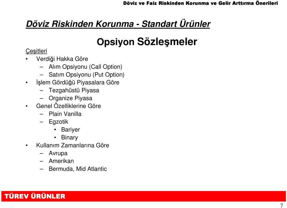 Tezgahüstü Piyasa Organize Piyasa Genel Özelliklerine Göre Plain Vanilla Egzotik