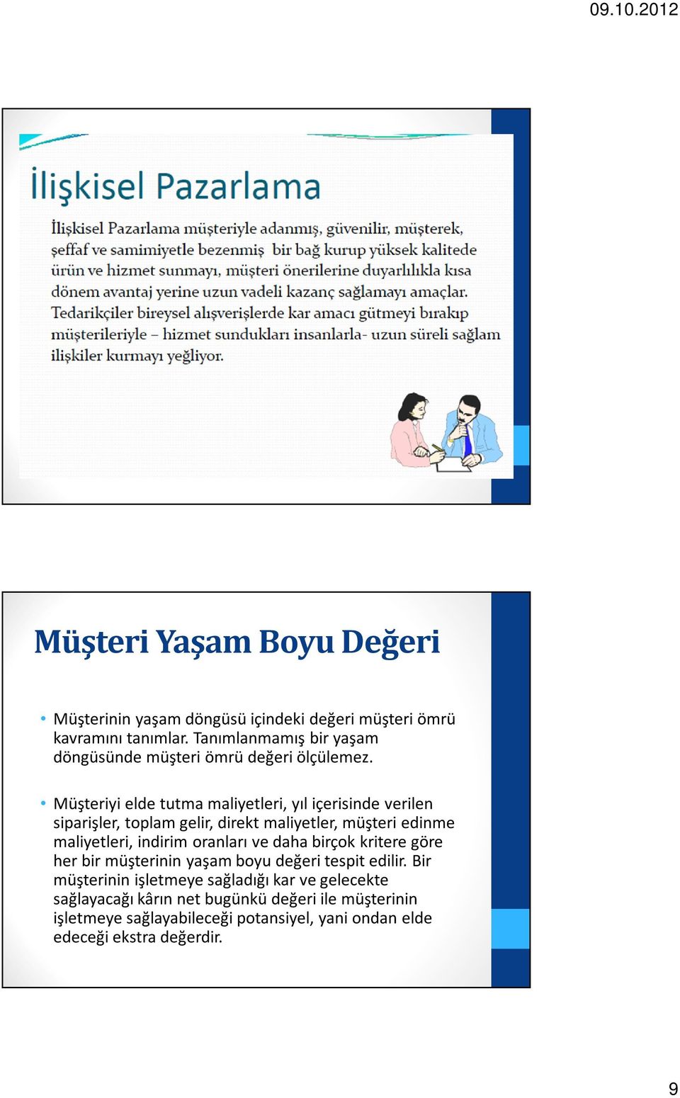 Müşteriyi elde tutma maliyetleri, yıl içerisinde verilen siparişler, toplam gelir, direkt maliyetler, müşteri edinme maliyetleri, indirim