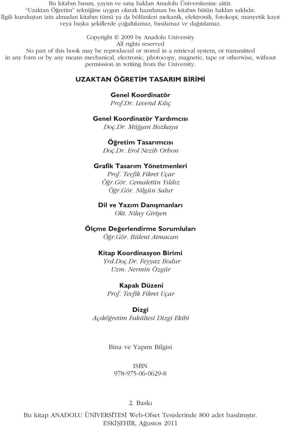 Copyright 2009 by Anadolu University All rights reserved No part of this book may be reproduced or stored in a retrieval system, or transmitted in any form or by any means mechanical, electronic,