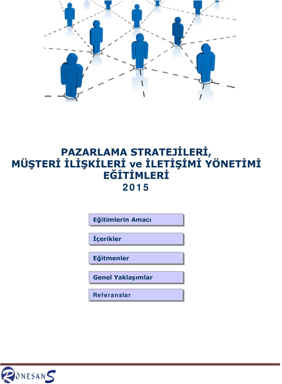 EĞİTİMLERİ 2015 Eğitimlerin Amacı