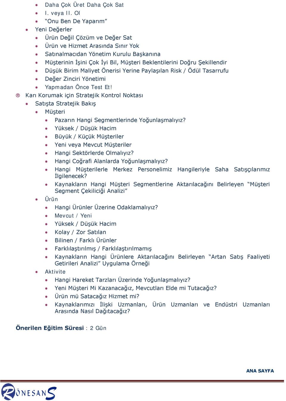 Şekillendir Düşük Birim Maliyet Önerisi Yerine Paylaşılan Risk / Ödül Tasarrufu Değer Zinciri Yönetimi Yapmadan Önce Test Et!