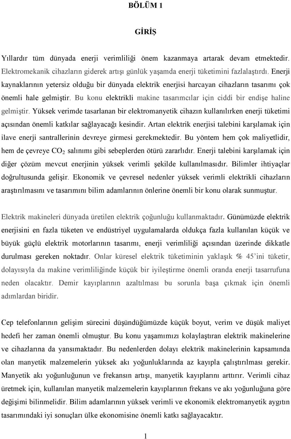 Bu konu elektrikli makine tasarımcılar için ciddi bir endişe haline gelmiştir.