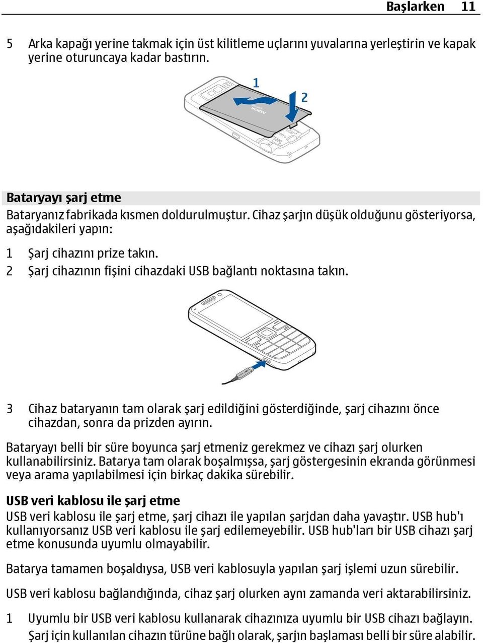 3 Cihaz bataryanın tam olarak şarj edildiğini gösterdiğinde, şarj cihazını önce cihazdan, sonra da prizden ayırın.