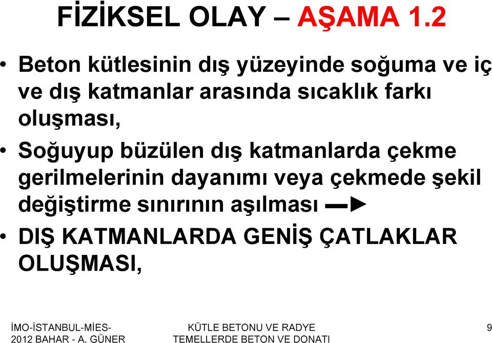 arasında sıcaklık farkı oluşması, Soğuyup büzülen dış katmanlarda