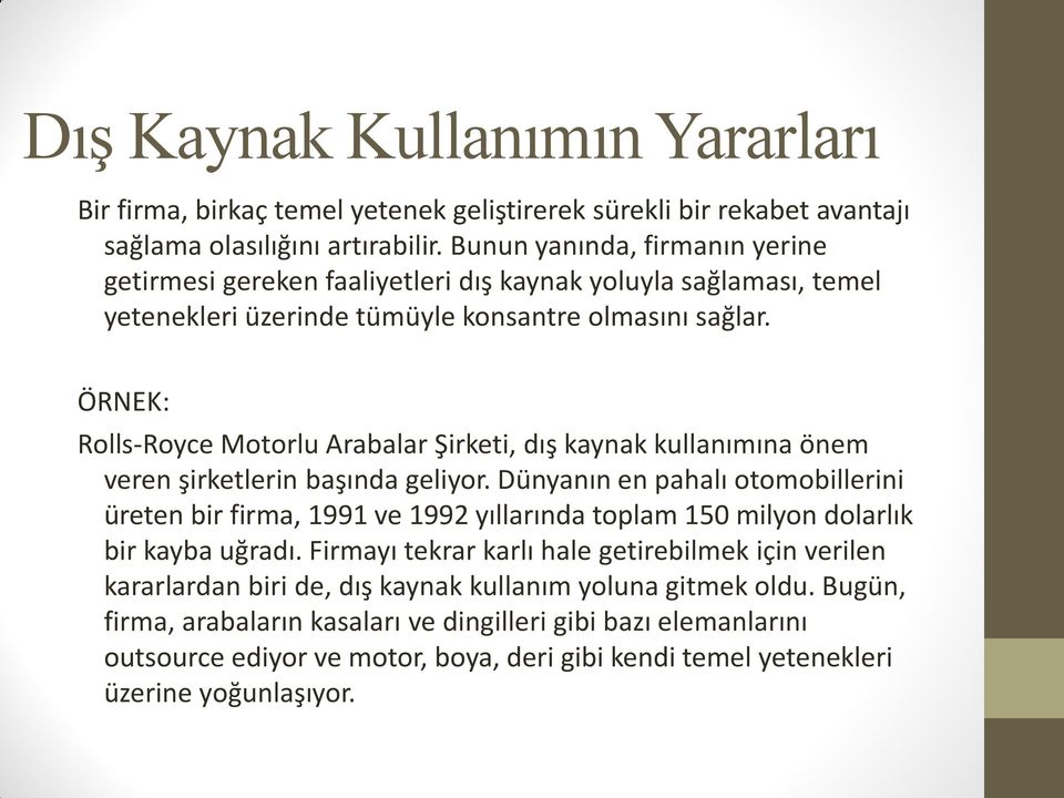 ÖRNEK: Rolls-Royce Motorlu Arabalar Şirketi, dış kaynak kullanımına önem veren şirketlerin başında geliyor.