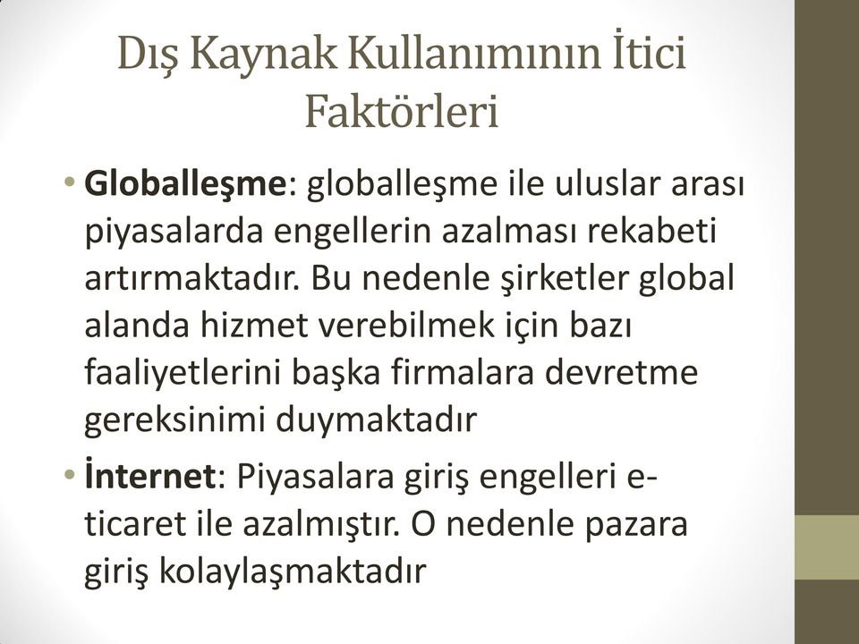 Bu nedenle şirketler global alanda hizmet verebilmek için bazı faaliyetlerini başka