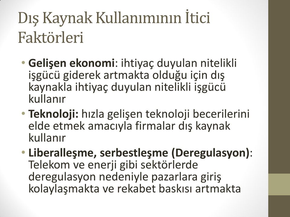 becerilerini elde etmek amacıyla firmalar dış kaynak kullanır Liberalleşme, serbestleşme (Deregulasyon):