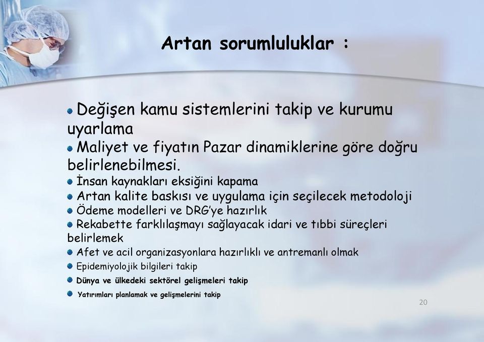 İnsan kaynakları eksiğini kapama Artan kalite baskısı ve uygulama için seçilecek metodoloji Ödeme modelleri ve DRG ye hazırlık