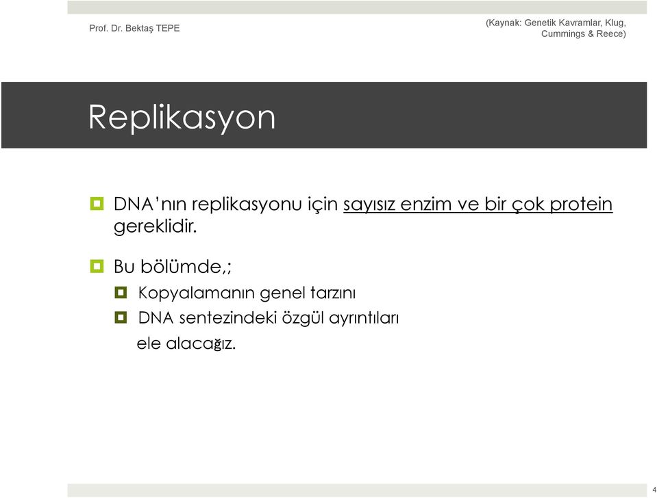 Bu bölümde,; Kopyalamanın genel tarzını DNA