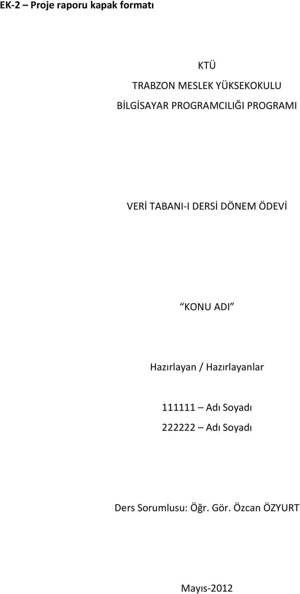 ÖDEVİ KONU ADI Hazırlayan / Hazırlayanlar 111111 Adı Soyadı