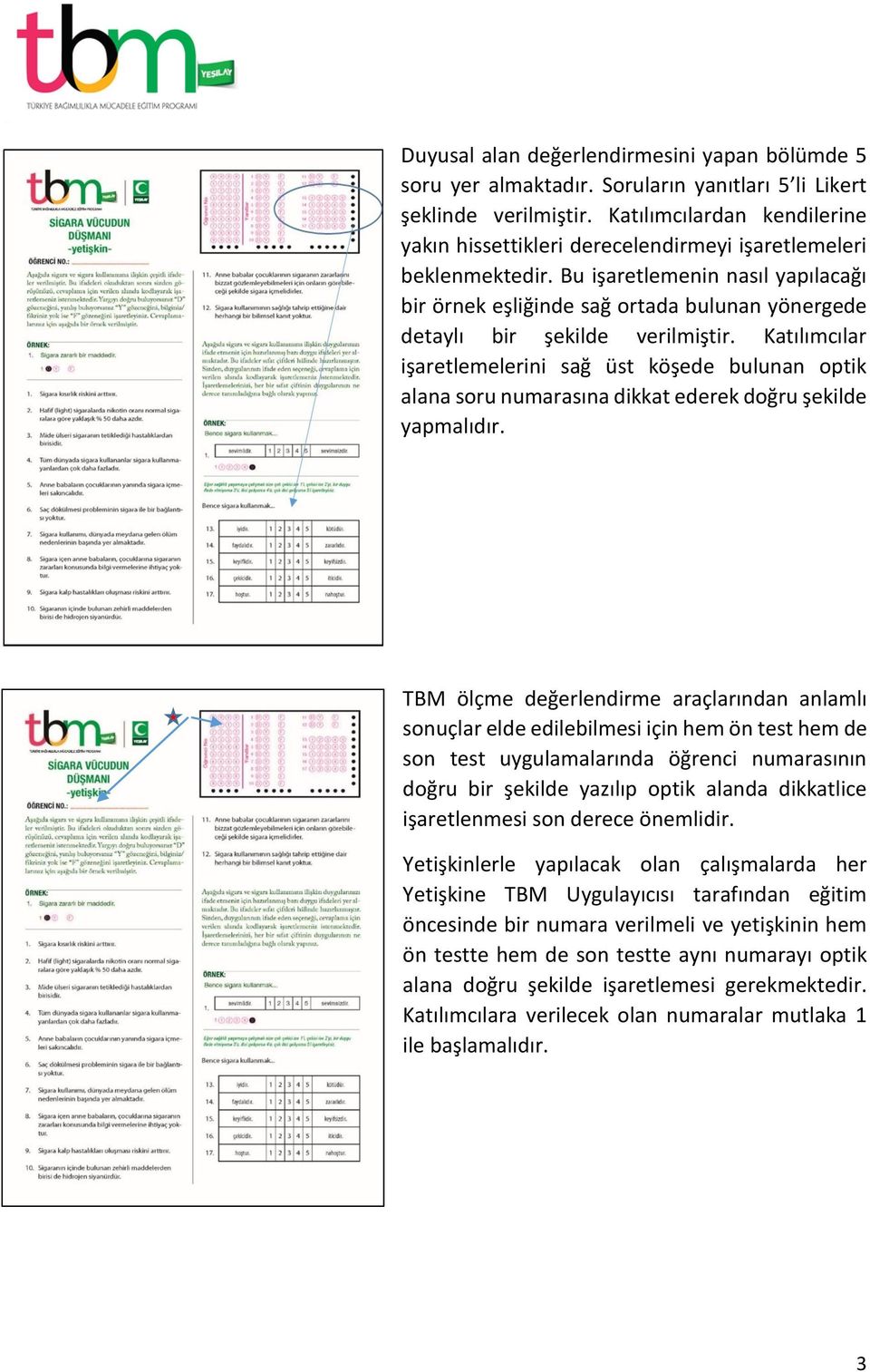 Bu işaretlemenin nasıl yapılacağı bir örnek eşliğinde sağ ortada bulunan yönergede detaylı bir şekilde verilmiştir.