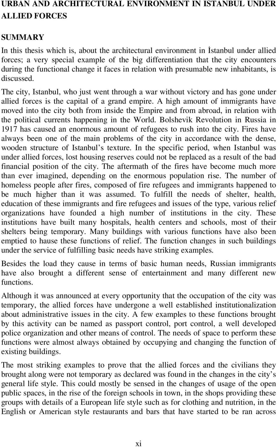 The city, Istanbul, who just went through a war without victory and has gone under allied forces is the capital of a grand empire.