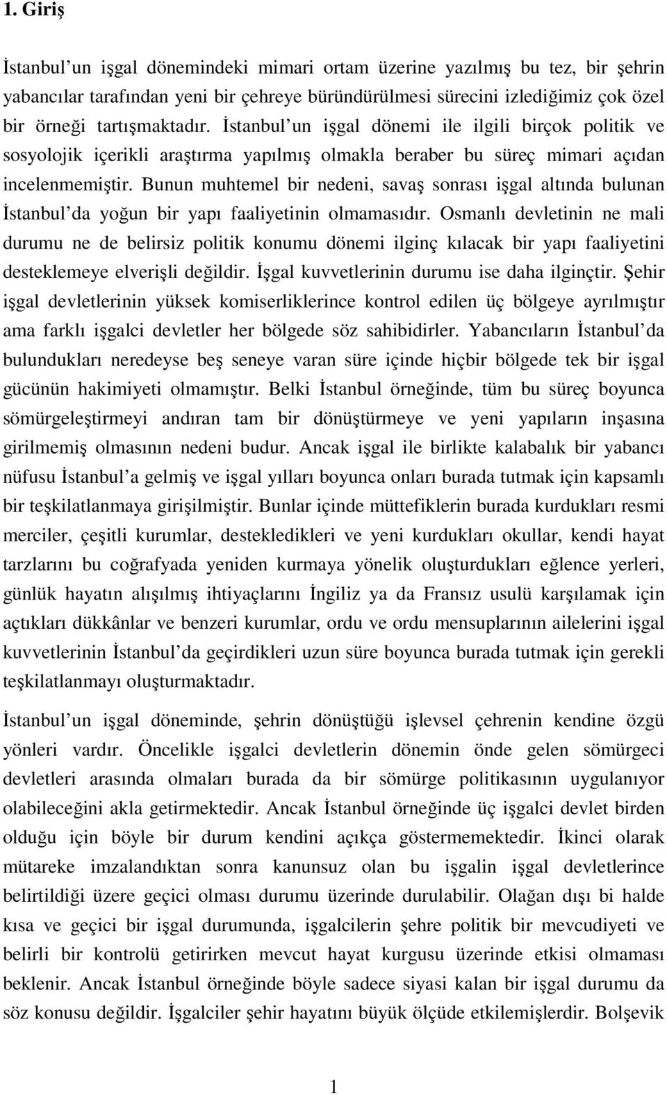 Bunun muhtemel bir nedeni, savaş sonrası işgal altında bulunan İstanbul da yoğun bir yapı faaliyetinin olmamasıdır.