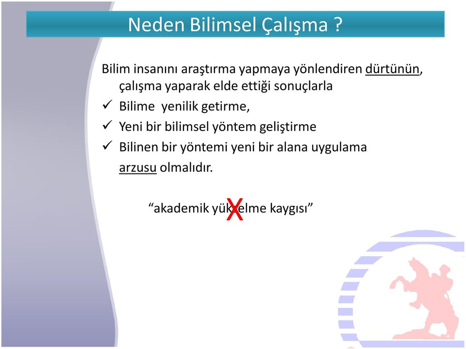 yaparak elde ettiği sonuçlarla Bilime yenilik getirme, Yeni bir