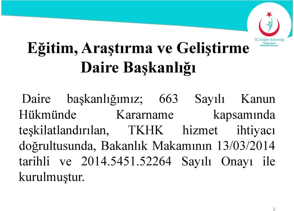 teşkilatlandırılan, TKHK hizmet ihtiyacı doğrultusunda, Bakanlık