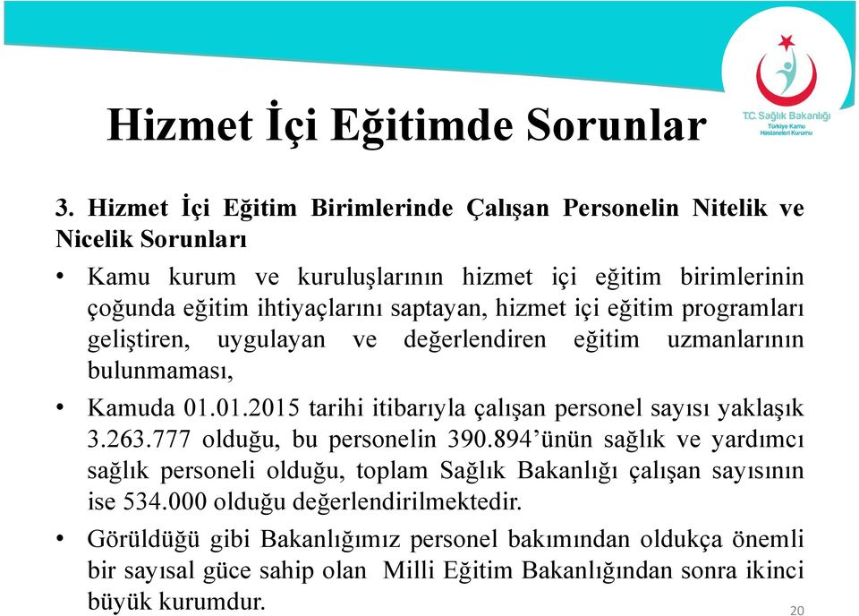 saptayan, hizmet içi eğitim programları geliştiren, uygulayan ve değerlendiren eğitim uzmanlarının bulunmaması, Kamuda 01.