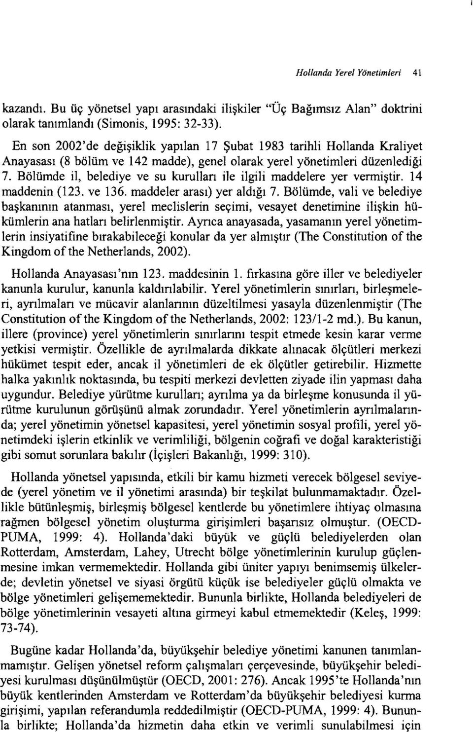 Bölümde il, belediye ve su kurullan ile ilgili maddelere yer vermiştir. 14 maddenin (123. ve 136. maddeler arası) yer aldığı 7.