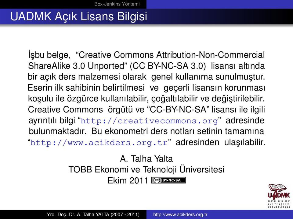 Eserin ilk sahibinin belirtilmesi ve geçerli lisansın korunması koşulu ile özgürce kullanılabilir, çoğaltılabilir ve değiştirilebilir.