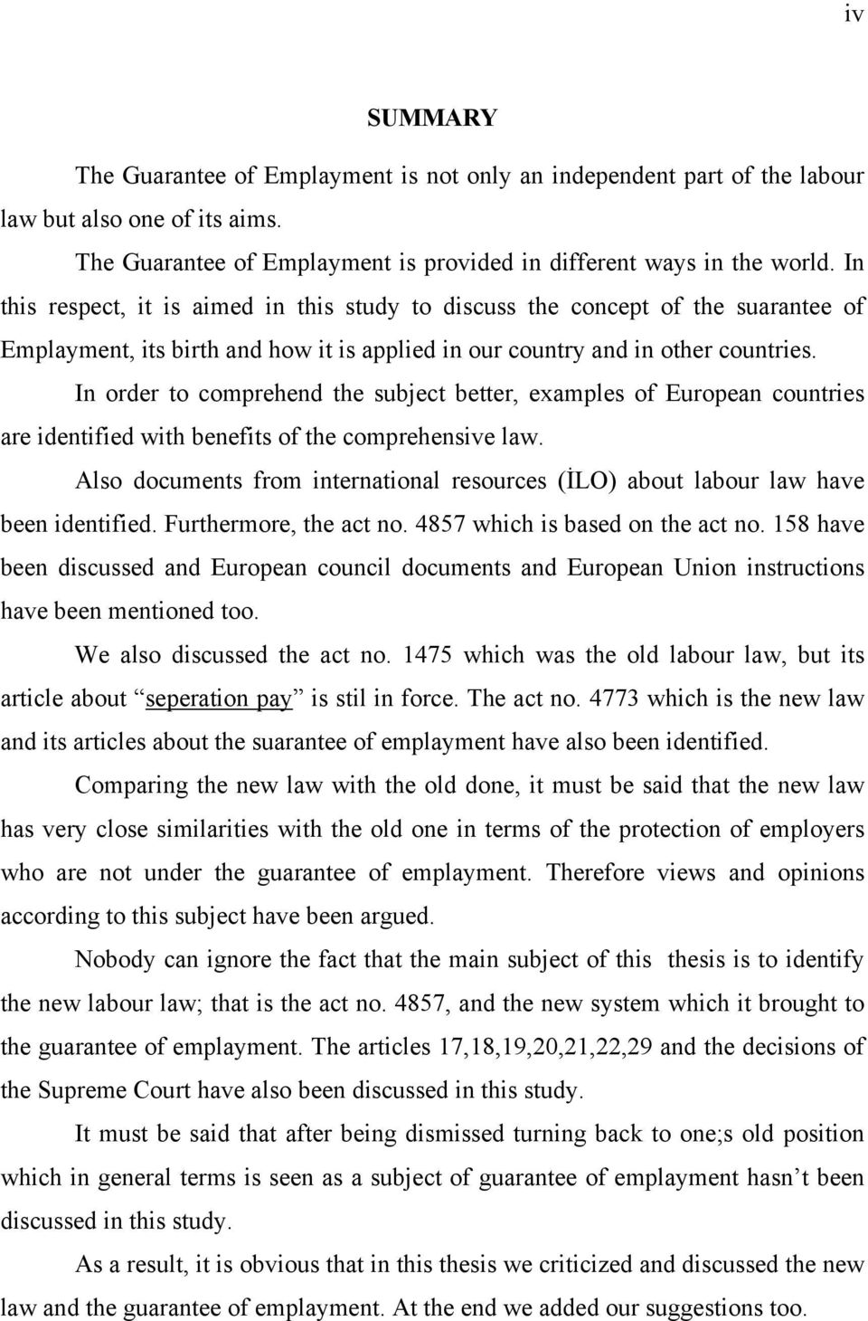 In order to comprehend the subject better, examples of European countries are identified with benefits of the comprehensive law.