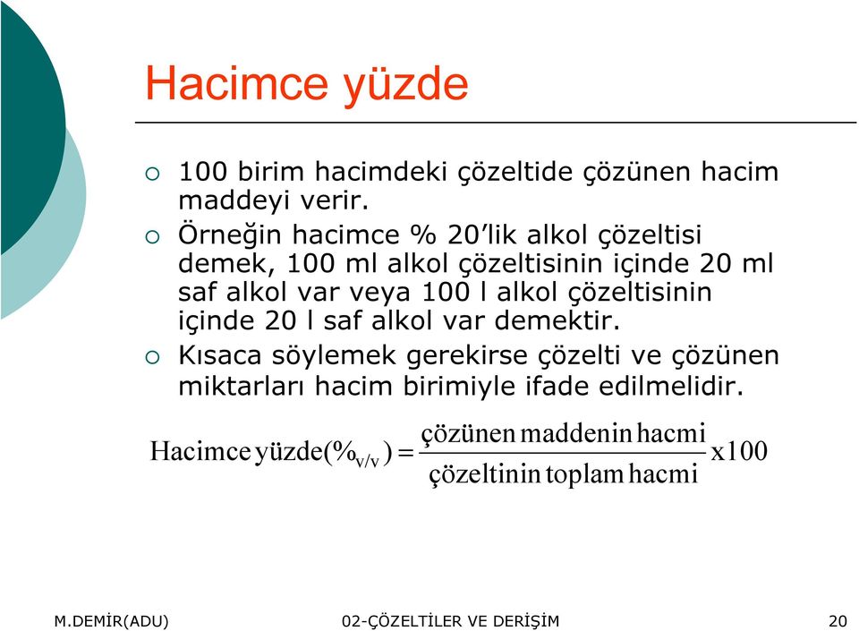 alkol çözeltisinin içinde 20 l saf alkol var demektir.