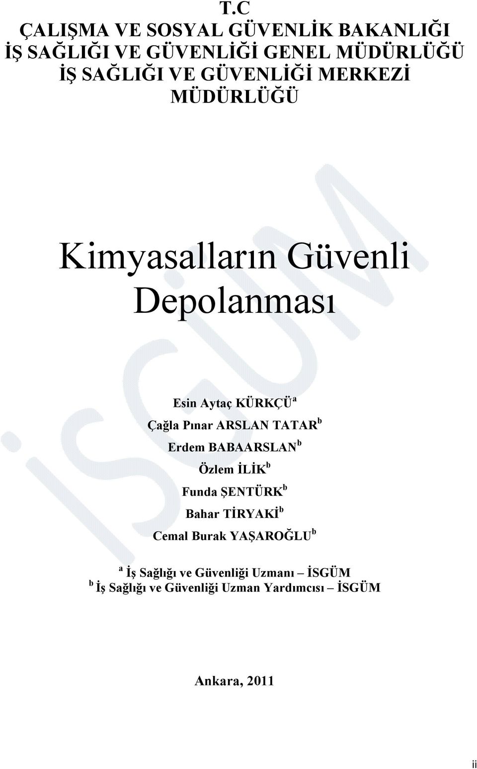 ARSLAN TATAR b Erdem BABAARSLAN b Özlem ĐLĐK b Funda ŞENTÜRK b Bahar TĐRYAKĐ b Cemal Burak