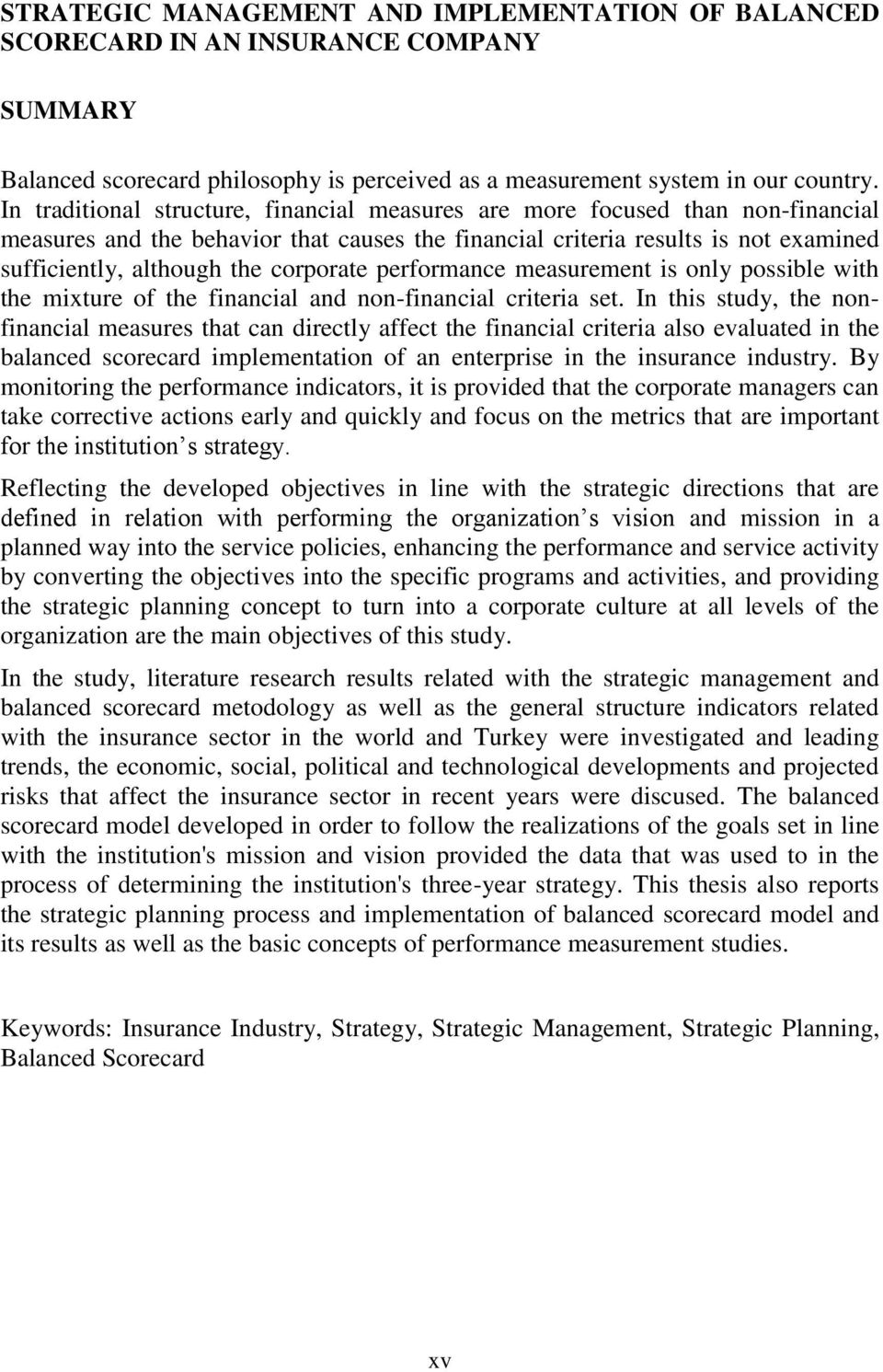 corporate performance measurement is only possible with the mixture of the financial and non-financial criteria set.