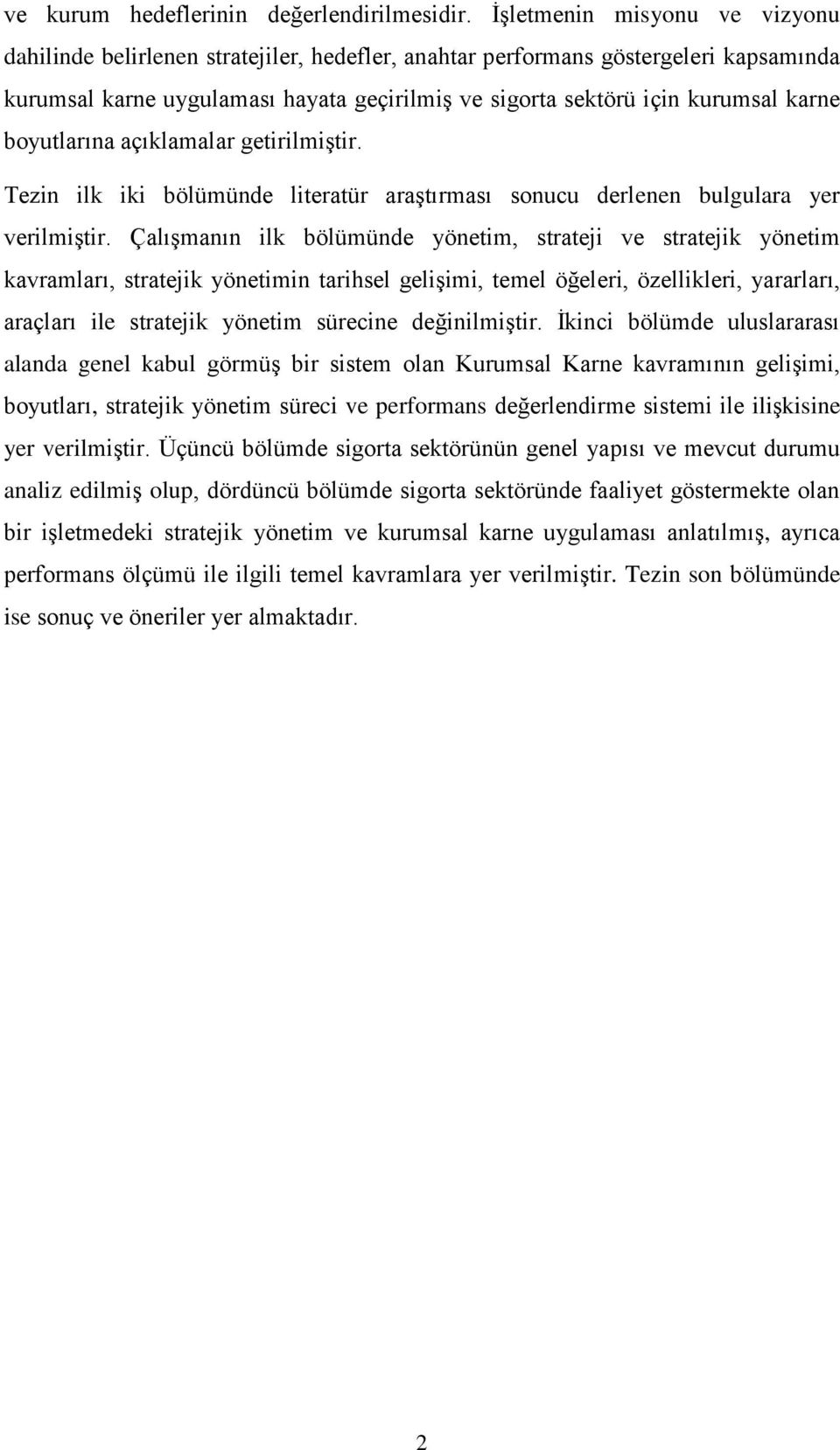 boyutlarına açıklamalar getirilmiştir. Tezin ilk iki bölümünde literatür araştırması sonucu derlenen bulgulara yer verilmiştir.