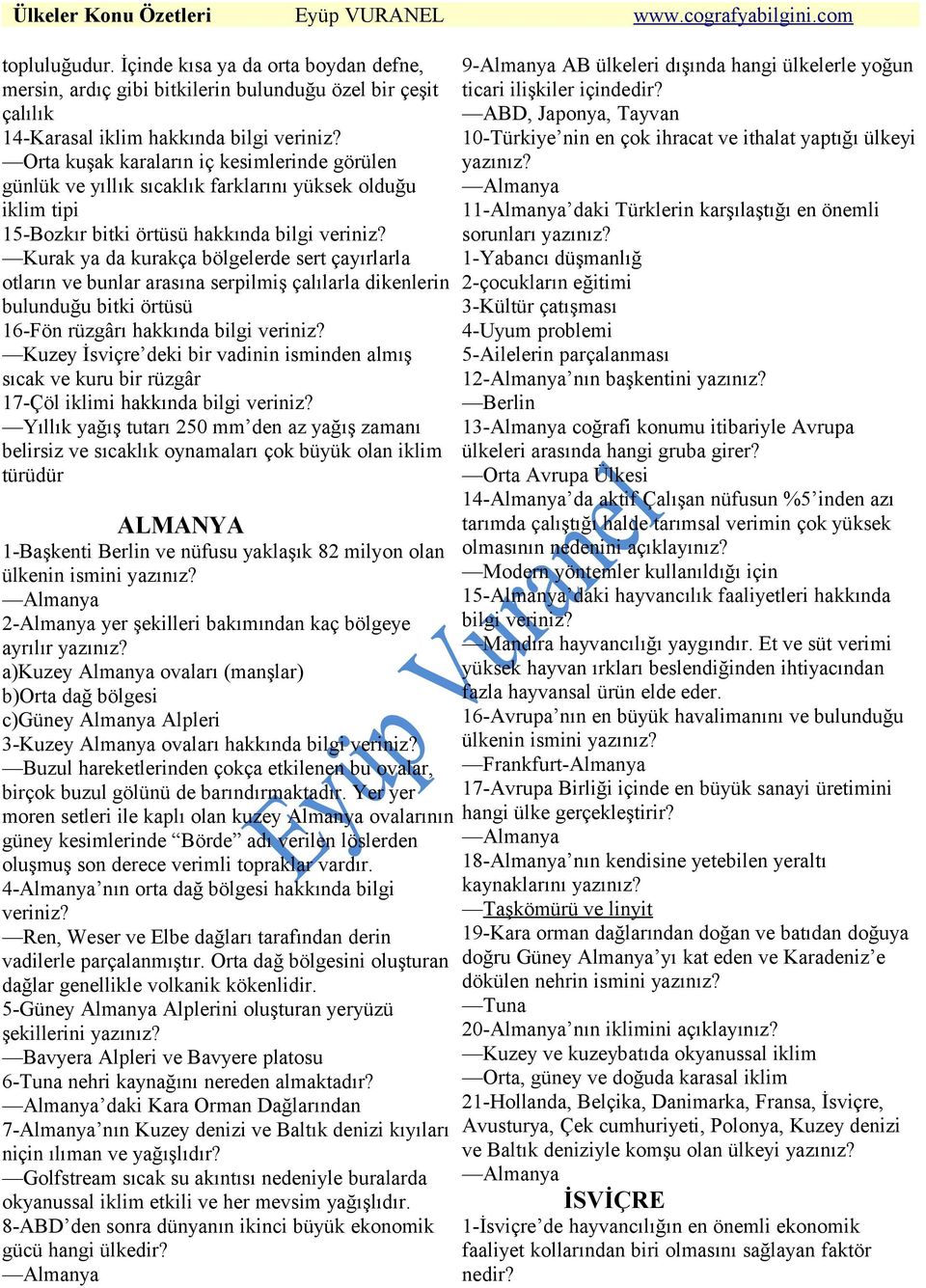 Kurak ya da kurakça bölgelerde sert çayırlarla otların ve bunlar arasına serpilmiş çalılarla dikenlerin bulunduğu bitki örtüsü 16-Fön rüzgârı hakkında bilgi veriniz?