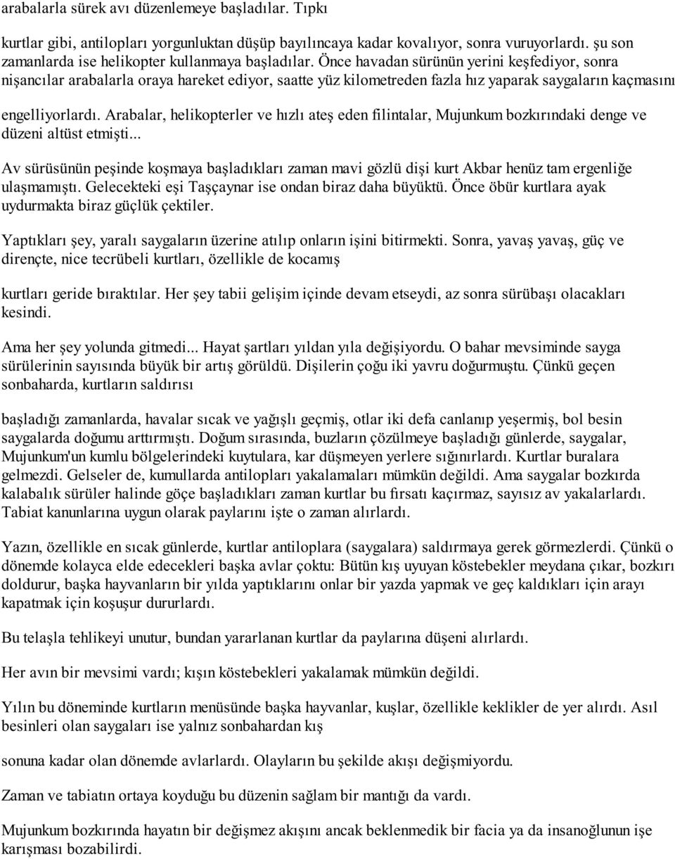 Arabalar, helikopterler ve hızlı ateş eden filintalar, Mujunkum bozkırındaki denge ve düzeni altüst etmişti.