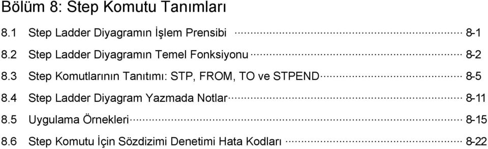 3 Step Komutlarının Tanıtımı: STP, FROM, TO ve STPEND... 8-5 8.