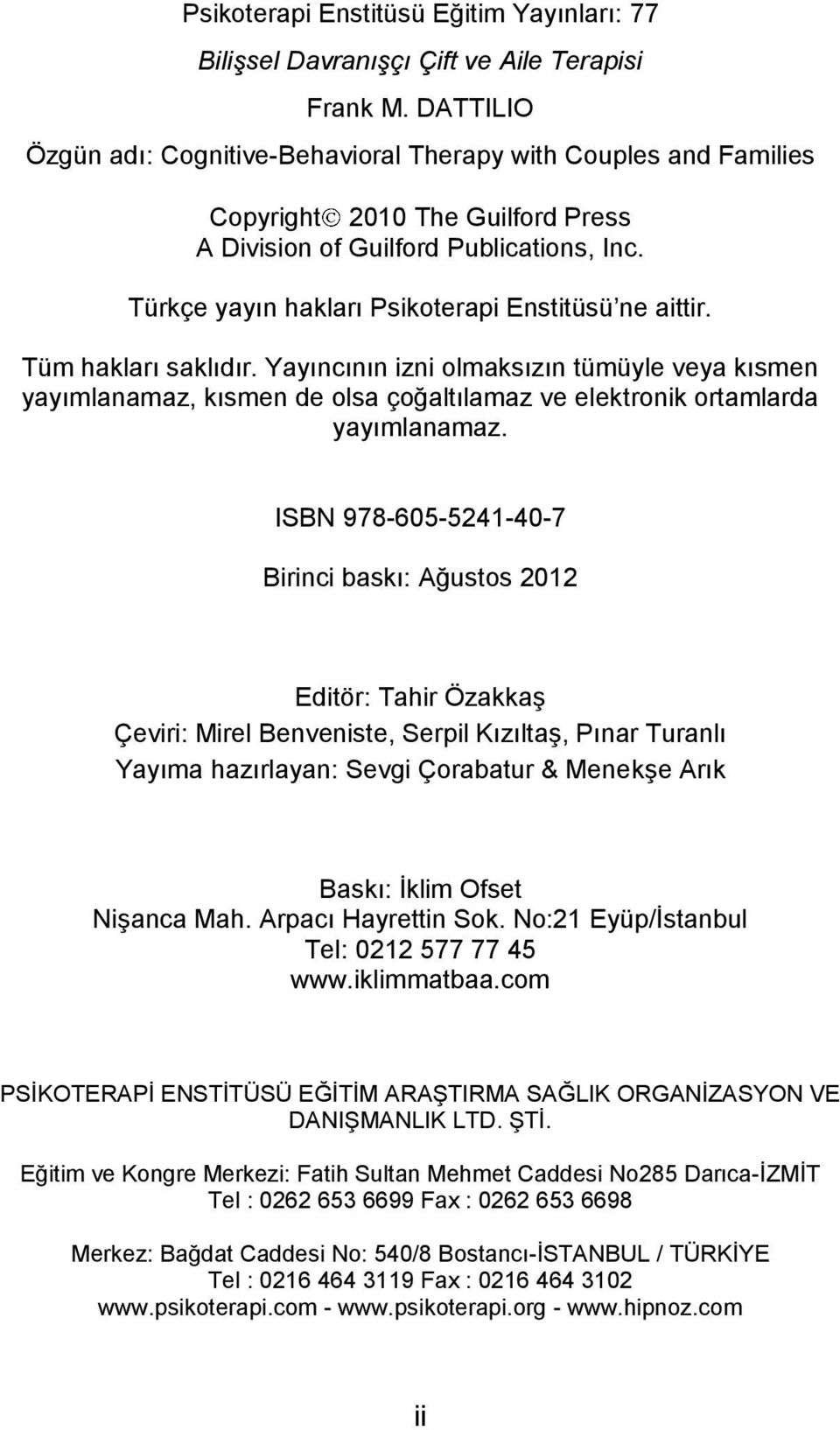 Türkçe yayın hakları Psikoterapi Enstitüsü ne aittir. Tüm hakları saklıdır.