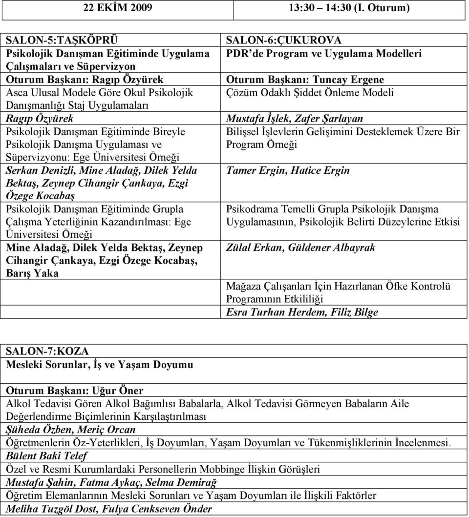 Özyürek Psikolojik Danışman Eğitiminde Bireyle Psikolojik Danışma Uygulaması ve Süpervizyonu: Ege Üniversitesi Örneği Serkan Denizli, Mine Aladağ, Dilek Yelda Bektaş, Zeynep Cihangir Çankaya, Ezgi