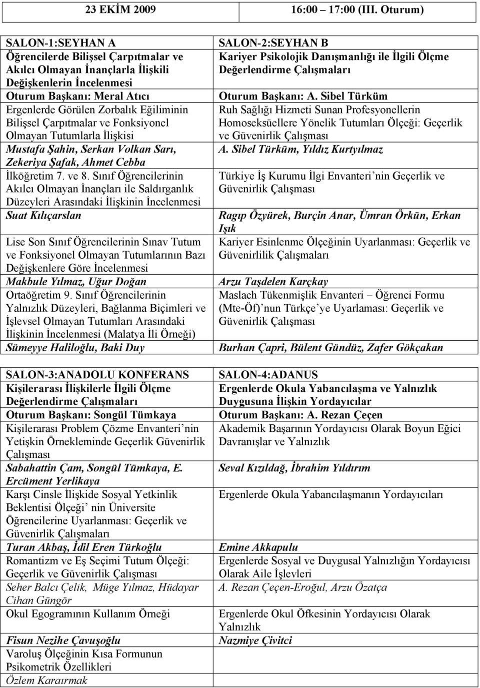 ve Fonksiyonel Olmayan Tutumlarla İlişkisi Mustafa Şahin, Serkan Volkan Sarı, Zekeriya Şafak, Ahmet Cebba İlköğretim 7. ve 8.