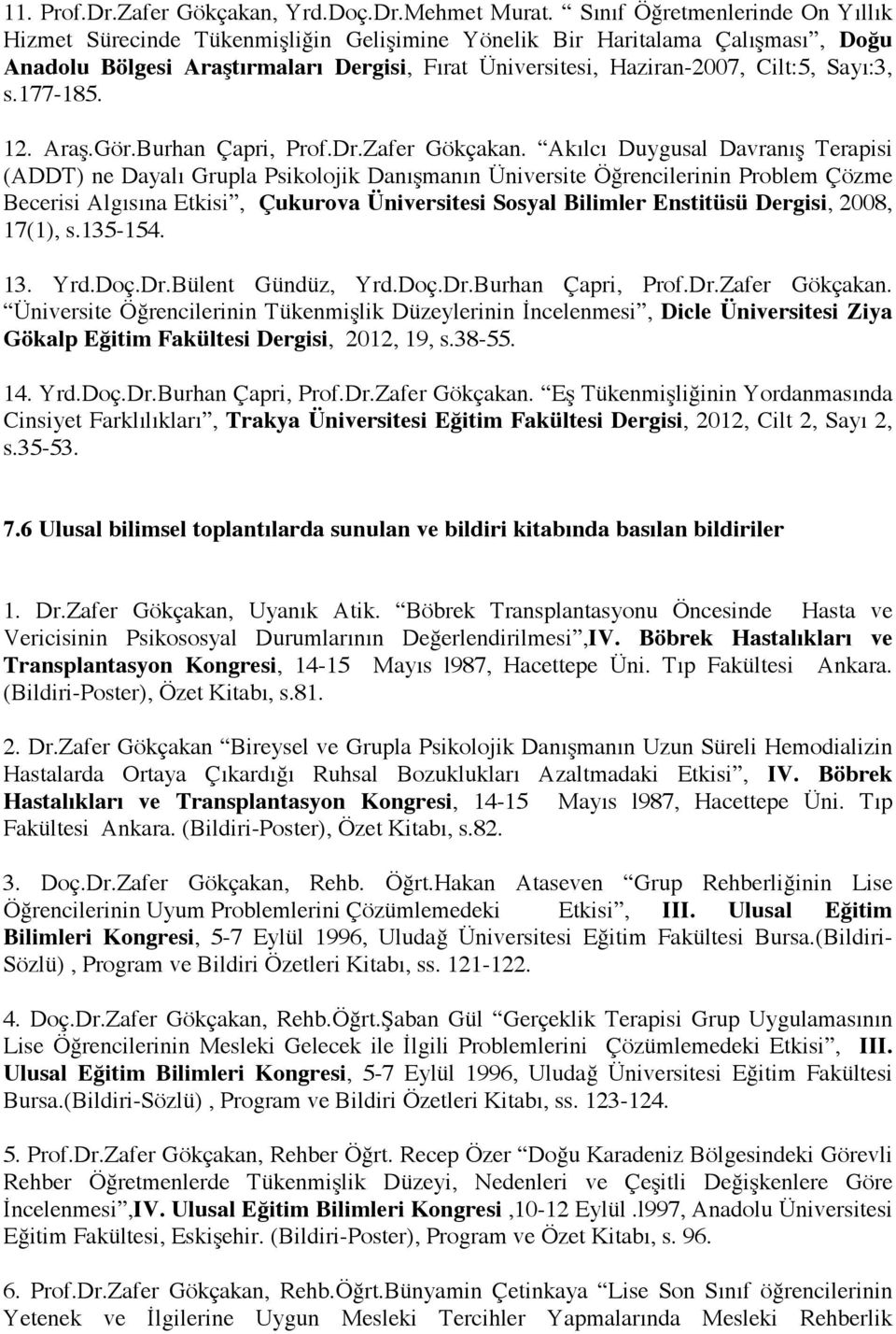 Sayı:3, s.177-185. 12. Araş.Gör.Burhan Çapri, Prof.Dr.Zafer Gökçakan.