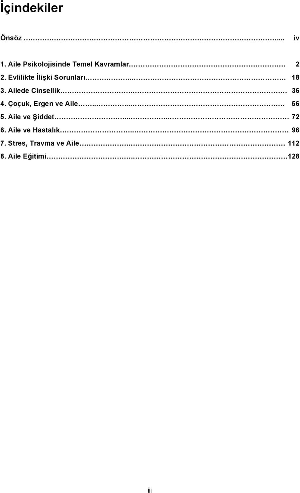 Çoçuk, Ergen ve Aile... 56 5. Aile ve Şiddet... 72 6.