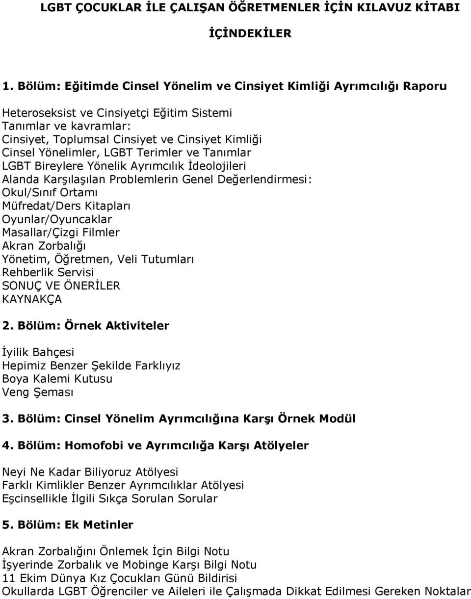 Yönelimler, LGBT Terimler ve Tanımlar LGBT Bireylere Yönelik Ayrımcılık İdeolojileri Alanda Karşılaşılan Problemlerin Genel Değerlendirmesi: Okul/Sınıf Ortamı Müfredat/Ders Kitapları