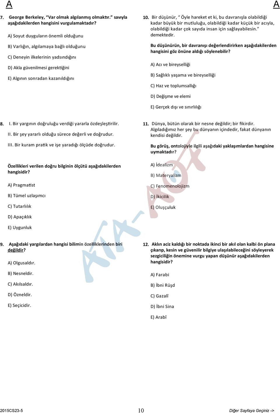 Bir düşünür, Öyle hareket et ki, bu davranışla olabildiği kadar büyük bir mutluluğu, olabildiği kadar küçük bir acıyla, olabildiği kadar çok sayıda insan için sağlayabilesin. demektedir.